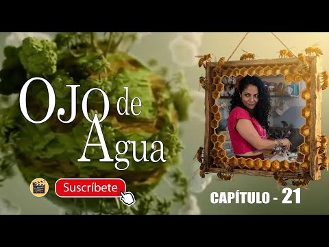 OJO DE AGUA | CAP - 21  | La Novela Cubana