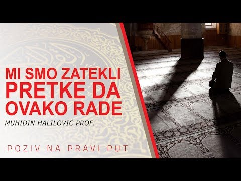 MI SMO ZATEKLI PRETKE DA OVAKO RADE - Muhidin Halilović prof. ᴴᴰ┇Poziv na pravi put