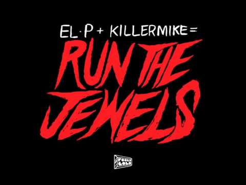 El/P and KillerMike Run The Jewels Get It