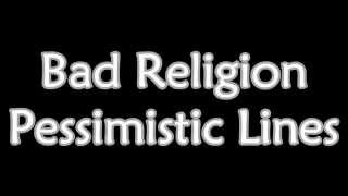 Bad Religion - Pessimistic Lines (Lyrics)