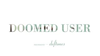 Deftones - Doomed User | Lyrics 1080p