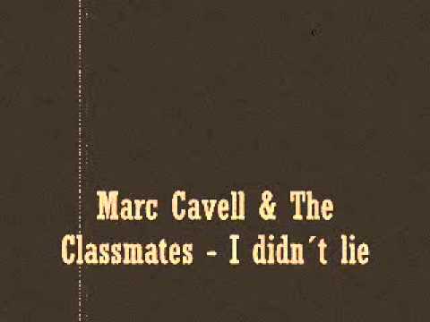 Marc Cavell & The Classmates - I didn´t lie.wmv