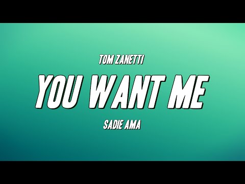 Tom Zanetti - You Want Me ft. Sadie Ama (Lyrics)