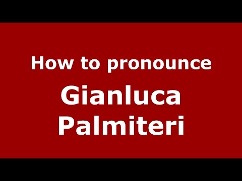 How to pronounce Gianluca Palmiteri (Italian/Italy)  - PronounceNames.com