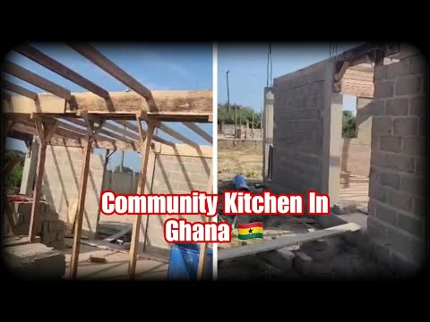Building A Community Kitchen In Ghana 🇬🇭