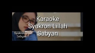 Download lagu karaoke SYUKRON LILLAH - Sabyan mp3