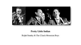 Pretty Little Indian - Ralph Stanley &amp; The Clinch Mountain Boys
