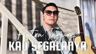 Download lagu PUTRA TANJUNG - KAU SEGALANYA (Yunita Ababiel) mp3