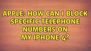 Apple: How can I block specific telephone numbers on my iPhone 4? (3 Solutions!!)