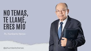 Don't be afraid, I called you, you are mine | Rev. Humberto Henao