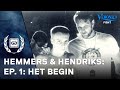 Hemmers & Hendriks -  Ep 1 "Het begin"