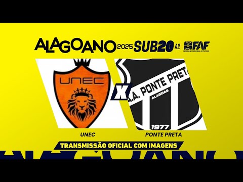 UNEC X PONTE PRETA |ALAGOANO SUB-20 A2 2025 --6ª RODADA - PRIMEIRA FASE | AO VIVO