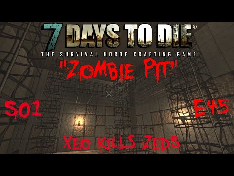 7 Days to Die - Zombies Always Run - S1 Part 45: "Zombie Pit" (Alpha 10.4)