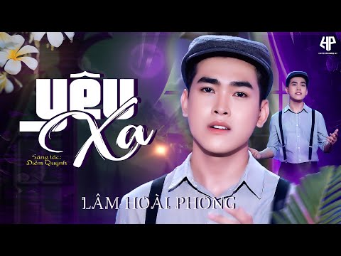 Yêu Xa - Lâm Hoài Phong | Nhạc Trữ Tình Bolero 🎵 (St: Diễm Quỳnh)