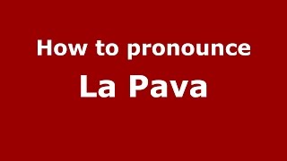 How to pronounce La Pava