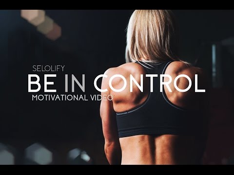 Be In Control - Motivational Video