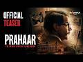 Prahaar Teaser Rajkummar R Wamiqa G Jaideep A Sikandar K Dinesh V Avinash A Aug 7