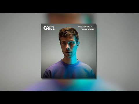 Heard Right - SiriusXM Chill Guest Mix