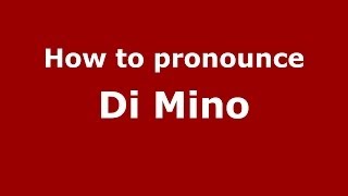 How to pronounce Di Mino