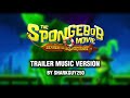 The SpongeBob Movie Search For SquarePants Trailer Music Version