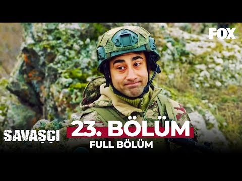 Savaşçı 23. Bölüm