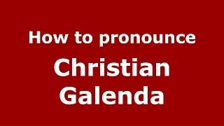 How to pronounce Christian Galenda