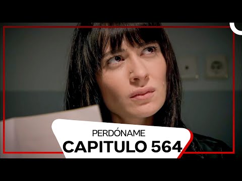 Perdóname Episodio 564 (Doblado en Español)