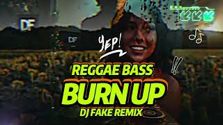 Download lagu BURN UP - RAGGAE BASS  -  DJ FAKE REMIX mp3