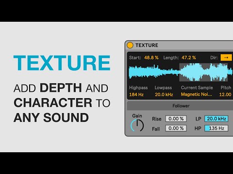 TEXTURE: Add Depth And Character To Any Sound (Max For Live)