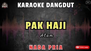 Download lagu PAK HAJI - Alam || KARAOKE NADA PRIA mp3 Download lagu PAK HAJI - Alam || KARAOKE NADA PRIA mp3