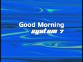 System 7   Good Morning