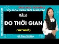 Khoa học tự nhiên 6 - Chân trời | Bài 6: Đo thời gian - trang 27 - 30
