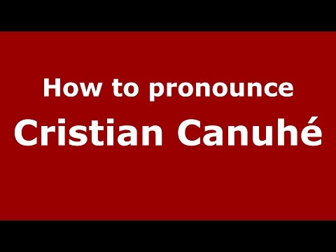 How to pronounce Cristian Canuhé (Spanish/Argentina) - PronounceNames.com