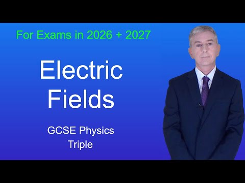 GCSE Physics Revision "Electric Fields (Triple)"