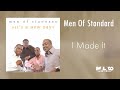 Men Of Standard -  I Made It