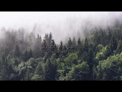Out of My Hands - City Harvest Church (Lyrics) | Praise and Worship