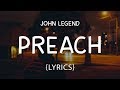 John Legend - Preach (LYRICS)