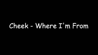 Cheek - Where i&#39;m from