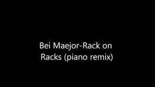 Bei Maejor- Racks on Racks (piano remix)