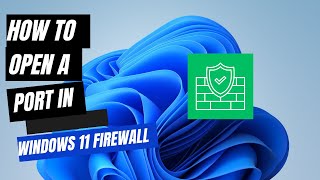 How to Open Port in Windows 11 Firewall | Step-by-Step Tutorial