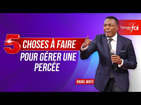 5 CHOSES À FAIRE POUR GÉRER UNE PERCÉE - Raoul WAFO