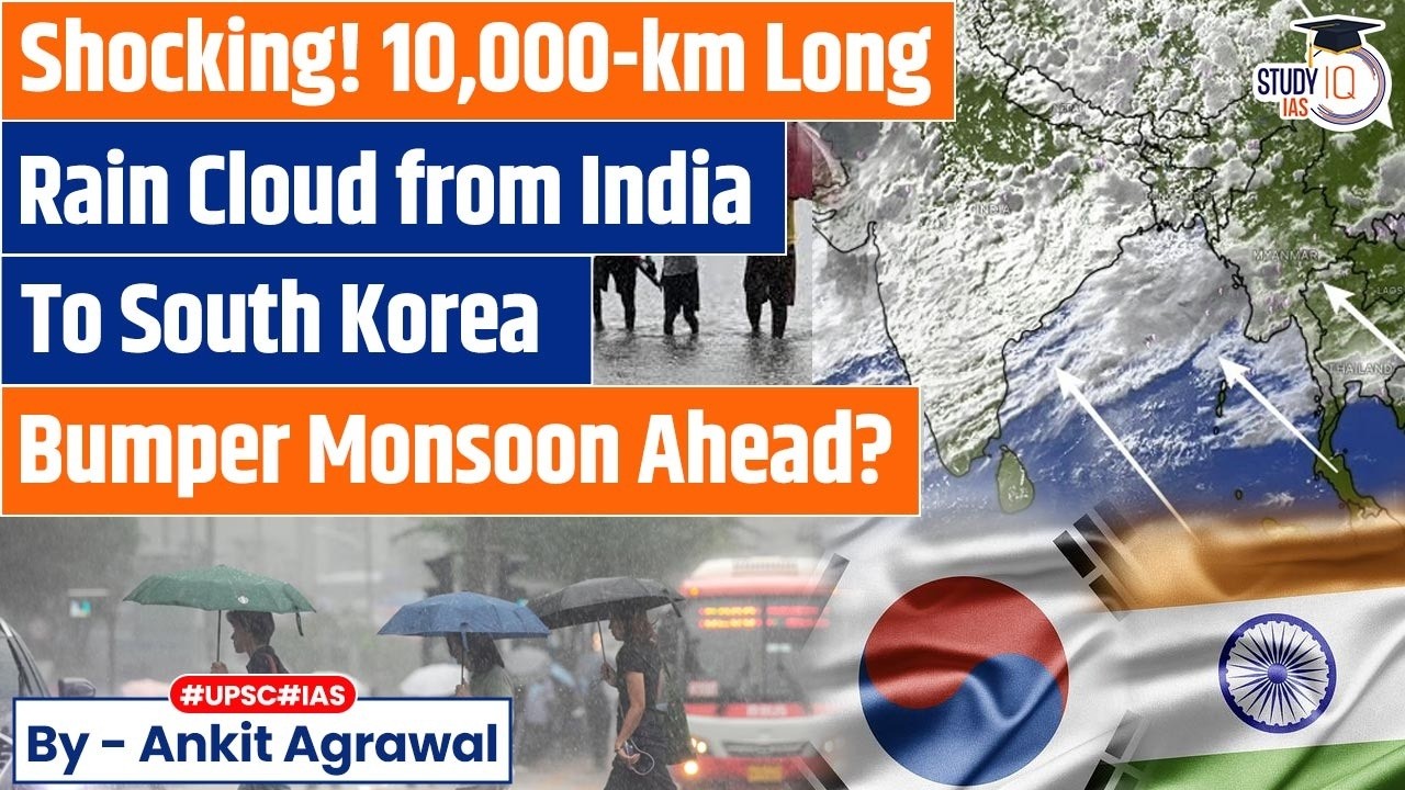 10,000-km-long rain cloud from India to South Korea | Ankit Agrawal Study IQ
