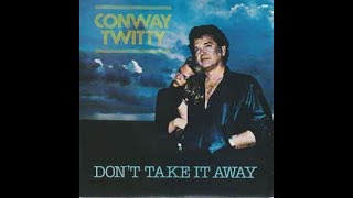 Don&#39;t Take It Away by Conway Twitty from album 20 Greatest Hits