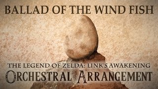 Ballad of the Wind Fish Full Symphonic Version - The Legend of Zelda: Link&#39;s Awakening Orchestral