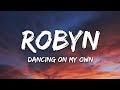Robyn - Dancing On My Own (Lyrics) "I'm in the corner watching you kiss her"