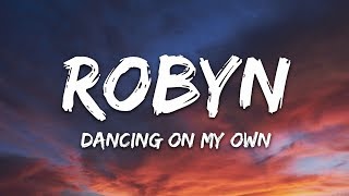 Robyn - Dancing On My Own (Lyrics) &quot;I&#39;m in the corner watching you kiss her&quot;