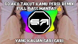 Download lagu DJ AKU TAKUT KAMU PERGI - VIEERA REMIX FULL BASS 🔊 mp3