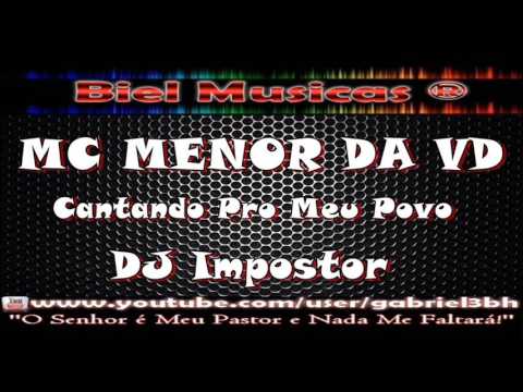 MC MENOR DA VD - Cantando Pro Meu Povo (DJ Impostor)