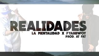 LA MENTALIDAD & FYAHBWOY - REALIDADES - (VIDEO LYRICS)