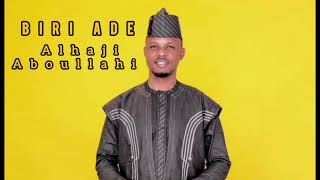 Download lagu Biri Ade Alhaji Aboullahi Lyrics  mp3